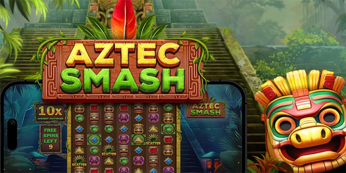 Tips Jitu Meraih Jackpot Maksimal Di Slot Aztec Smash