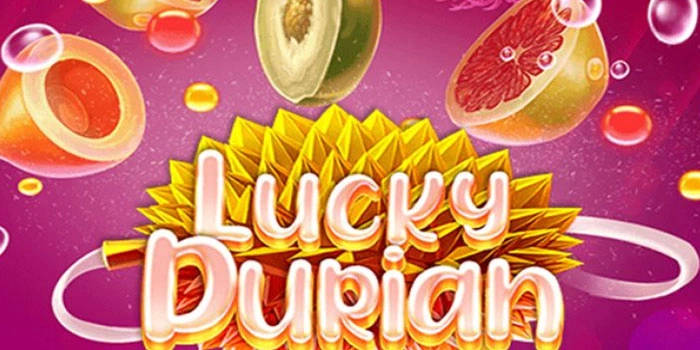 Strategi Slot Lucky Durian Agar Mudah Mendapat Jackpot Besar